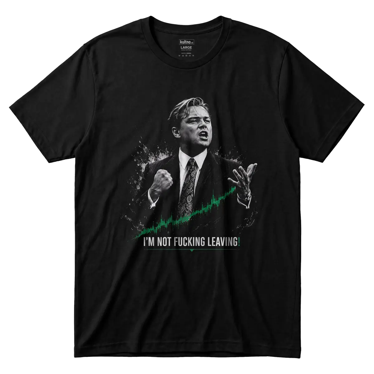 Jordan Belfort - I'm Not Fucking Leaving - Majica front